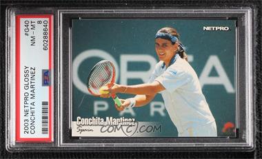 2003 NetPro - [Base] - Glossy #G-40 - Conchita Martinez /5000 [PSA 8 NM‑MT]