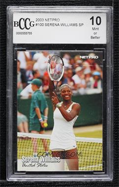 2003 NetPro - [Base] #100 - Serena Williams [BCCG 10 Mint or Better]