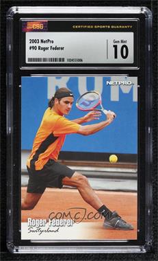 2003 NetPro - [Base] #90 - Roger Federer [CSG 10 Gem Mint]