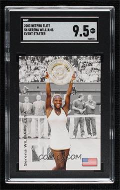 2003 NetPro Elite Series - Event Edition Starter #S4 - Serena Williams [SGC 9.5 Mint+]