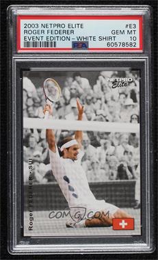 2003 NetPro Elite Series - Event Edition #E3.2 - Roger Federer (White Shirt) [PSA 10 GEM MT]