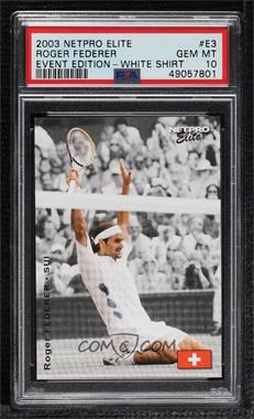 2003 NetPro Elite Series - Event Edition #E3.2 - Roger Federer (White Shirt) [PSA 10 GEM MT]