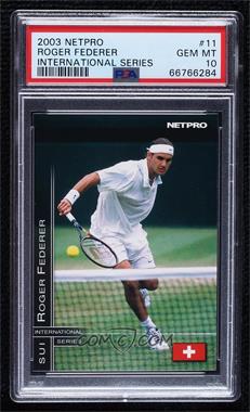 2003 NetPro International Series - [Base] #11 - Roger Federer [PSA 10 GEM MT]