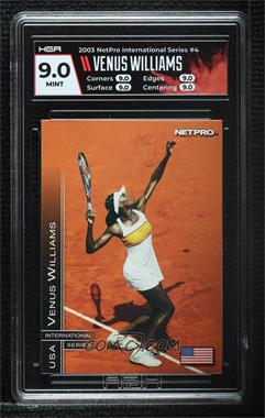 2003 NetPro International Series - [Base] #4 - Venus Williams [HGA 9 MINT]