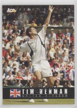 2005 Ace Debut Edition - [Base] #06 - Tim Henman