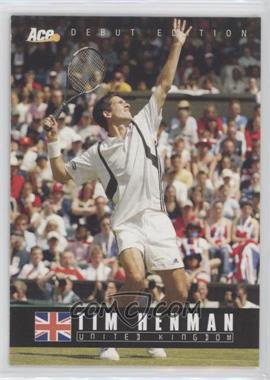 2005 Ace Debut Edition - [Base] #06 - Tim Henman