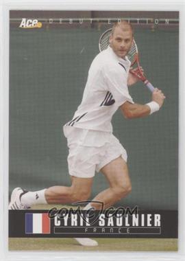 2005 Ace Debut Edition - [Base] #67 - Cyril Saulnier