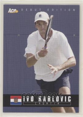 2005 Ace Debut Edition - [Base] #89 - Ivo Karlovic