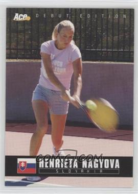 2005 Ace Debut Edition - [Base] #97 - Henrieta Nagyova