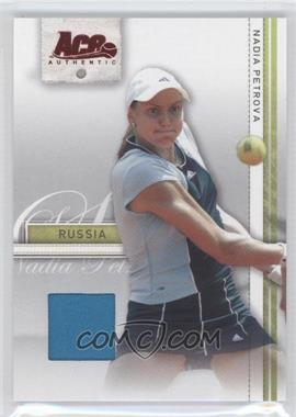 2007 Ace Authentic Straight Sets - [Base] - Materials #27 - Nadia Petrova