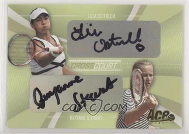 2007 Ace Authentic Straight Sets - Cross Court - Autographs #CC-5 - Lilia Osterloh, Bryanne Stewart /260