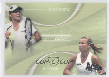 2007 Ace Authentic Straight Sets - Cross Court #CC-3 - Katarina Srebotnik, Kveta Peschke