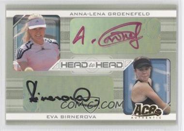 2007 Ace Authentic Straight Sets - Head to Head - Autographs #HH-5 - Anna-Lena Groenefeld, Eva Birnerova /260