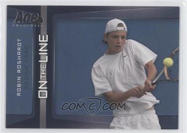 2007 Ace Authentic Straight Sets - On the Line #OL-11 - Robin Roshardt