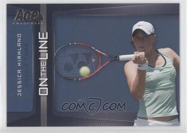 2007 Ace Authentic Straight Sets - On the Line #OL-8 - Jessica Kirkland