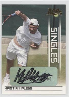 2007 Ace Authentic Straight Sets - Singles - Autographs #SI-8 - Kristian Pless