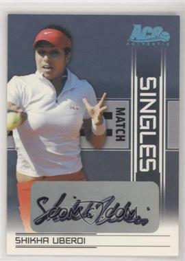 2007 Ace Authentic Straight Sets - Singles Match - Autographs #SM-10 - Katerina Bohmova, Shikha Uberoi /50