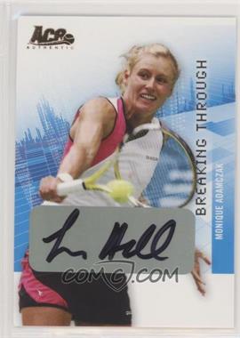 2008 Ace Authentic Grand Slam II - Breaking Through Autographs - Bronze #BT1 - Monique Adamczak