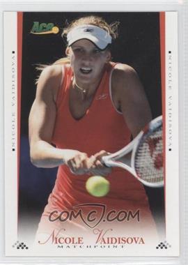 2008 Ace Authentic Matchpoint - [Base] #18 - Nicole Vaidisova