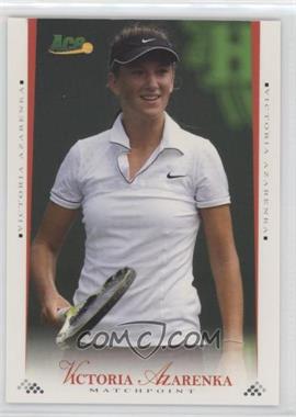 2008 Ace Authentic Matchpoint - [Base] #24 - Victoria Azarenka