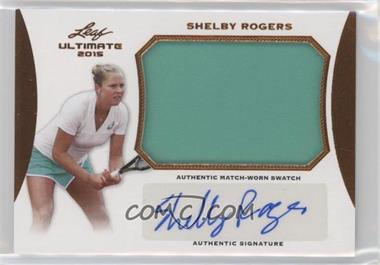 2015 Leaf Ultimate Tennis - Match-Worn Autographs #SA-SR1 - Shelby Rogers