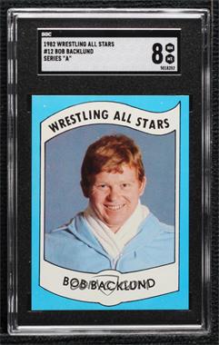 1982 Wrestling All-Stars Series A - [Base] #12 - Bob Backlund [SGC 8 NM/Mt]