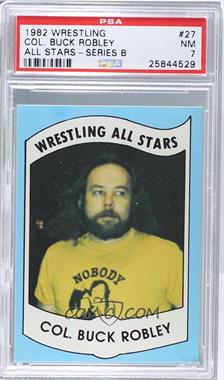 1982 Wrestling All-Stars Series B - [Base] #27 - Buck Robley [PSA 7 NM]