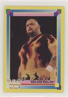 Bam Bam Bigelow [Noted]