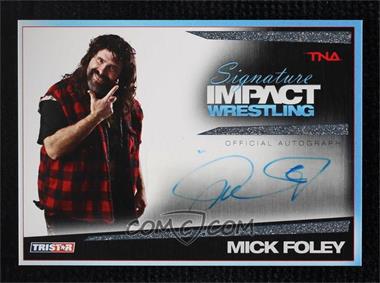 2011 TRISTAR TNA Signature Impact Wrestling - Autographs - Silver #S33 - Mick Foley /99