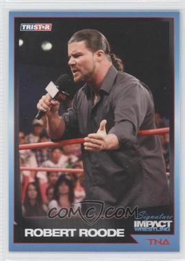 2011 TRISTAR TNA Signature Impact Wrestling - [Base] #67 - Robert Roode