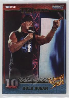 2012 TRISTAR TNA TENacious - [Base] #113 - The Immortal Speaks - Hulk Hogan /100