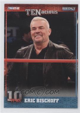 2012 TRISTAR TNA TENacious - [Base] #18 - Eric Bischoff