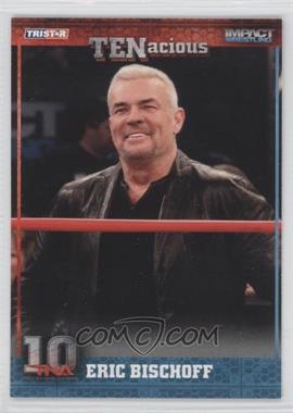 2012 TRISTAR TNA TENacious - [Base] #18 - Eric Bischoff