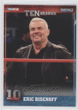 2012 TRISTAR TNA TENacious - [Base] #18 - Eric Bischoff