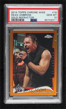 2014 Topps Chrome WWE - [Base] - Gold Refractor #16 - Dean Ambrose /50 [PSA 10 GEM MT]