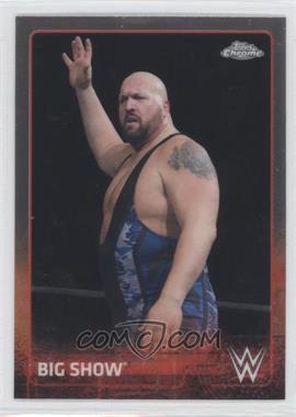 2015 Topps Chrome WWE - [Base] #7 - Big Show