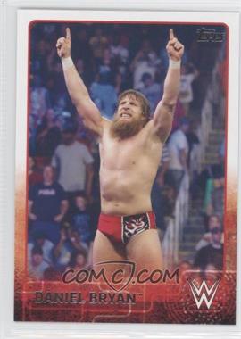 2015 Topps WWE - [Base] #21 - Daniel Bryan