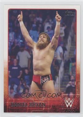 2015 Topps WWE - [Base] #21 - Daniel Bryan