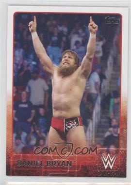 2015 Topps WWE - [Base] #21 - Daniel Bryan