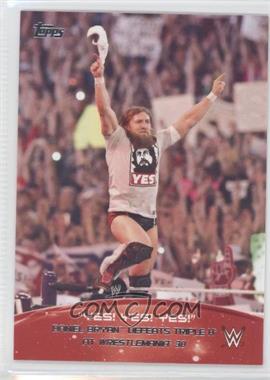2015 Topps WWE - Crowd Chants Yes! Yes! Yes! #9 - Daniel Bryan defeats Triple H at Wrestlemania 30