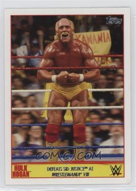 2015 Topps WWE - Hulk Hogan Tribute #16 - Defeats Sid Justice at Wrestlemania VIII