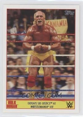 2015 Topps WWE - Hulk Hogan Tribute #16 - Defeats Sid Justice at Wrestlemania VIII