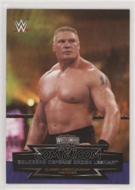 2015 Topps WWE Road to Wrestlemania - Classic Wrestlemania Matches #18 - Brock Lesnar