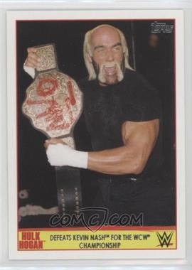 2015 Topps WWE Road to Wrestlemania - Hulk Hogan Tribute #25 - Defeats Kevin Nash for the WCW Championship