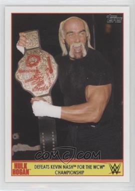 2015 Topps WWE Road to Wrestlemania - Hulk Hogan Tribute #25 - Defeats Kevin Nash for the WCW Championship