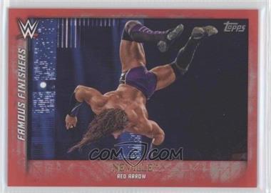2015 Topps WWE Undisputed - Famous Finishers - Red #FF-30 - Neville