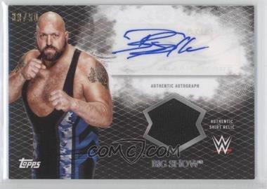 2015 Topps WWE Undisputed - Undisputed Attitude Autographed Relics - Black #UAR-BS - Big Show /50