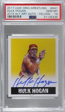 2016 Leaf Originals Wrestling - [Base] - Yellow #HH1 - Hulk Hogan /50 [PSA 10 GEM MT]