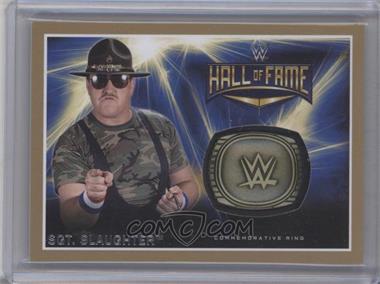 2016 Topps WWE Road to Wrestlemania - WWE Hall of Fame Commemorative Ring Relics - Gold #_SGSL - Sgt. Slaughter /10