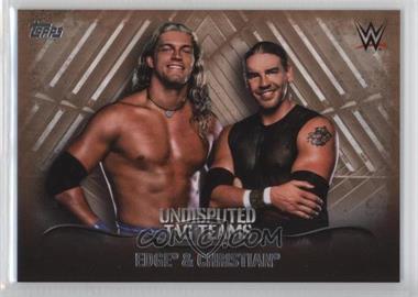 2016 Topps WWE Undisputed - Tag Teams - Bronze #UTT-10 - Edge & Christian /99